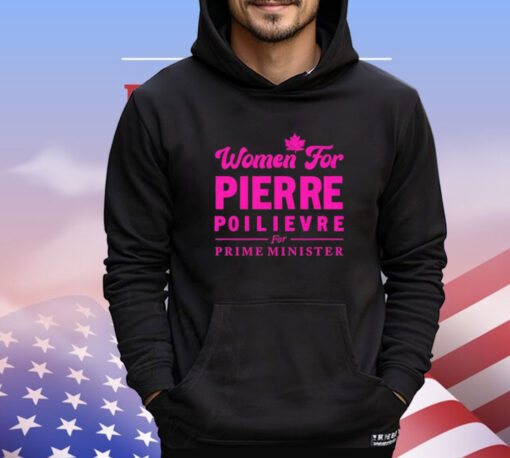 Women for pierre poilievre for prime minister Shirt