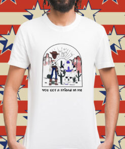 Woody and Buzz Lightyear you got a friend in me Shirt