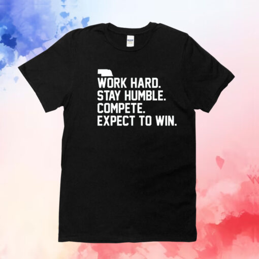 Work hard stay humble compete expect to win T-Shirt