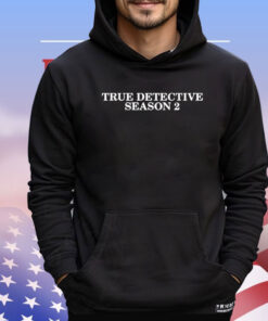 Youwouldntpost True Detective Season 2 Shirt