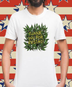Thank You For Existing Earth Day t-shirt