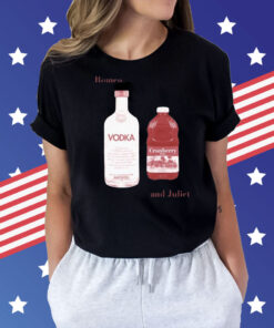 Romeo And Juliet Vodka Cranberry t-shirt