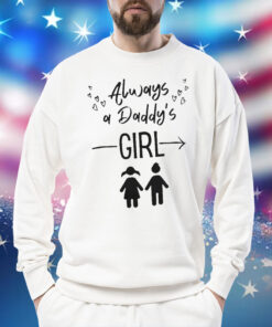 Always A Daddy’s Girl Crewneck Sweatshirt