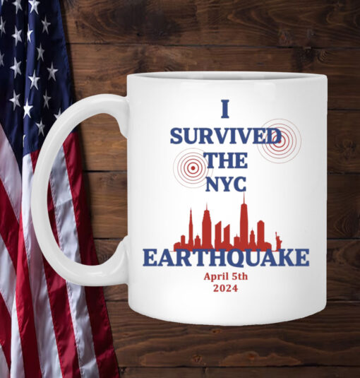 I Survived The NYC Earthquake April 5th 2024 Mug