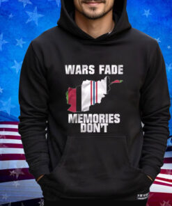 Wars Fade Memories Don’t Afghanistan Shirt