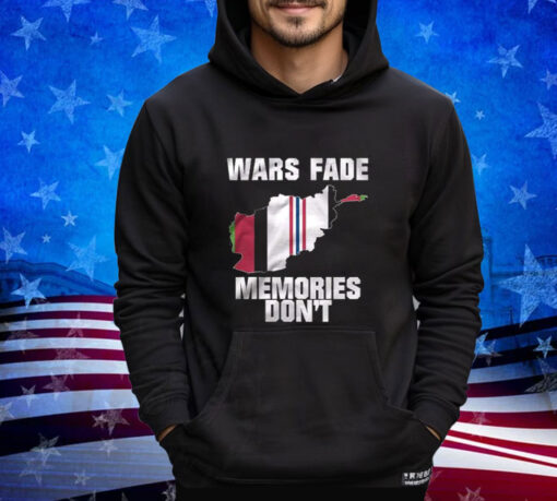 Wars Fade Memories Don’t Afghanistan Shirt