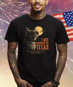 I Got Mooned In Texas Total Solar Eclipse 2024 Cat Texas Shirts
