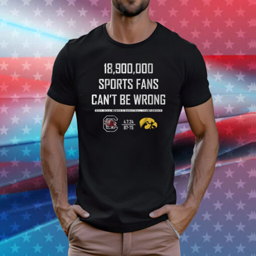 18900000 Sports Fans Can’t Be Wrong T-Shirt