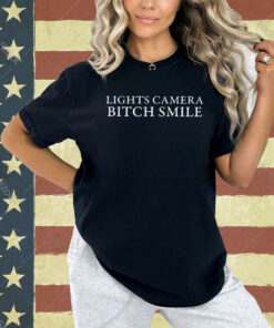 Lights Camera Bitch Smile Shirt