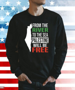 From The River To The Sea Palestine Will Be Free Shirt