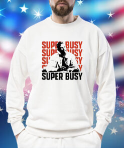 Super Busy Ceo t-shirt