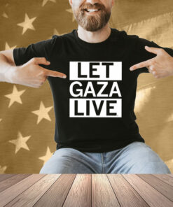 Let Gaza Live Shirt