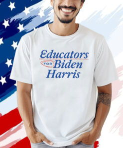 Educators For Biden Harris Shirt