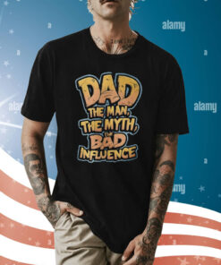Father’s Day Gift Dad The Man The Myth The Bad Influence Sweatshirt