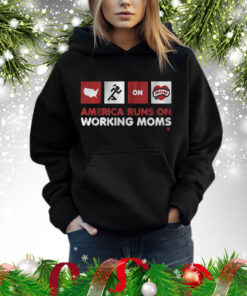 America Runs on Working Moms Shirt