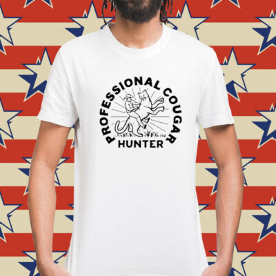 Professional Cougar Hunter t-shirt