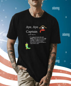 Aye, Aye Captain t-shirt
