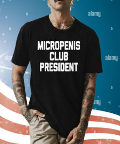 Micropenis Club President Shirt