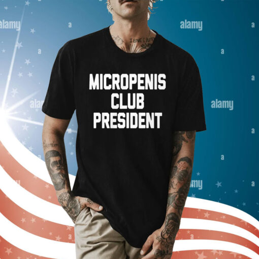 Micropenis Club President Shirt