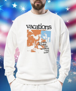 Vacations No Place Like Home Photo But We’re Changing Into Something I Don’t Know t-shirt