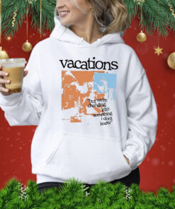 Vacations No Place Like Home Photo But We’re Changing Into Something I Don’t Know t-shirt