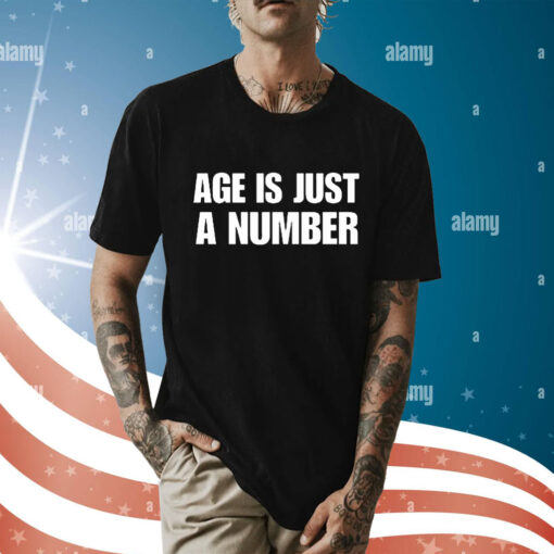 Age Is Just A Number t-shirt