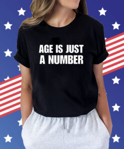 Age Is Just A Number t-shirt