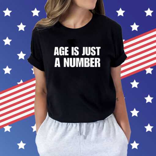 Age Is Just A Number t-shirt