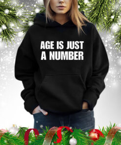 Age Is Just A Number t-shirt