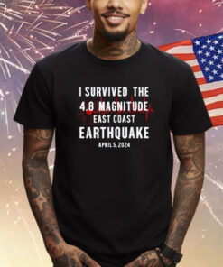 I Survived NYC Earthquake 2024 Shirt