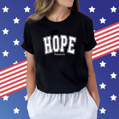 Hope Psalm 113 9 t-shirt