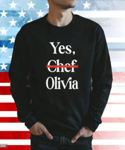 Yes Chef Olivia t-shirt