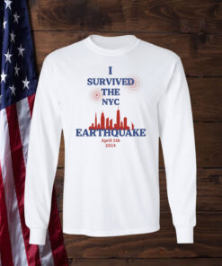 I Survived The NYC Earthquake April 5th 2024 long sleeve Shirt