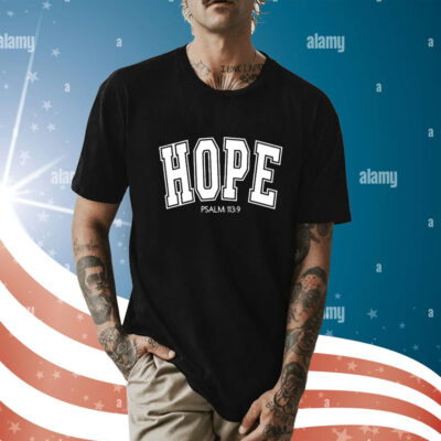 Hope Psalm 113 9 t-shirt