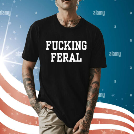 Fucking Feral t-shirt