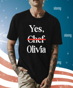 Yes Chef Olivia t-shirt