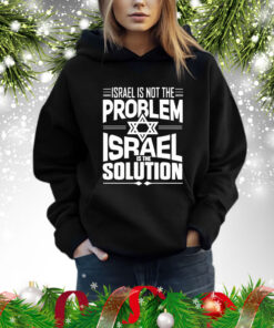 Israel Is Not The Problem Israel Solution t-shirt