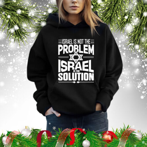 Israel Is Not The Problem Israel Solution t-shirt