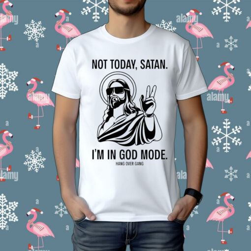 Official Not Today Satan I’m In God Mode Hang Over Gang Shirt