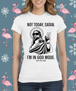 Official Not Today Satan I’m In God Mode Hang Over Gang Shirt
