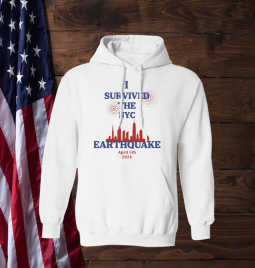 I Survived The NYC Earthquake April 5th 2024 Hoodie