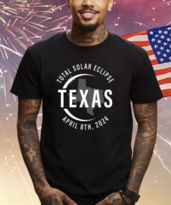 Total Solar Eclipse Texas, April 8 2024 America Totality Shirts