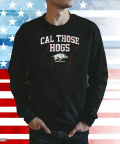 Arkansas Basketball Cal Those Hogs Shirt