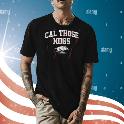 Arkansas Basketball Cal Those Hogs Shirt