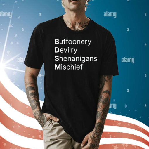 BDSM Buffoonery Devilry Shenanigans Mischief Shirt