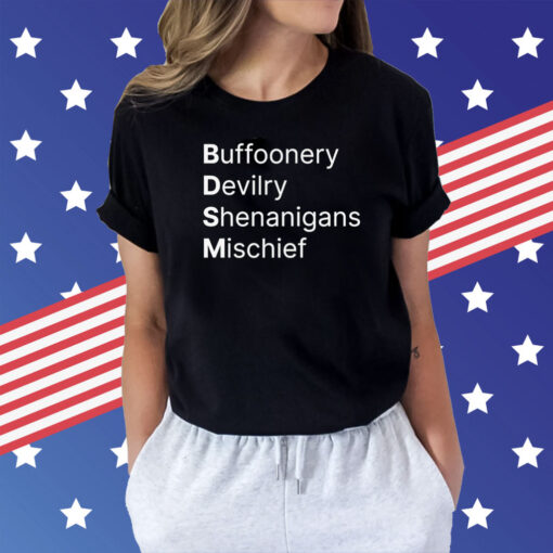 BDSM Buffoonery Devilry Shenanigans Mischief Shirt