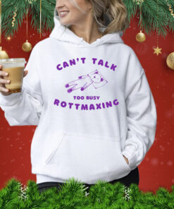 Bear can’t talk too busy rottmaxing Shirt