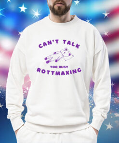 Bear can’t talk too busy rottmaxing Shirt