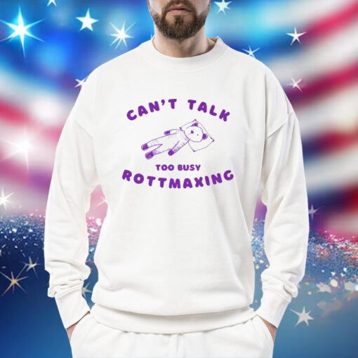 Bear can’t talk too busy rottmaxing Shirt