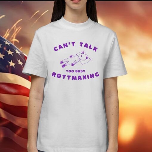 Bear can’t talk too busy rottmaxing Shirt